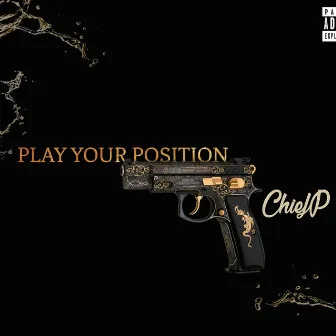 Play Your Position by Chief P