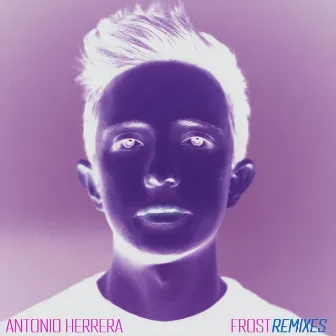 Frost (Remixes) by Antonio Herrera