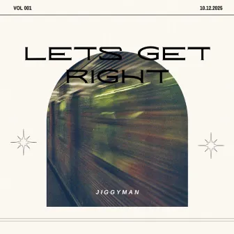 Lets Get Right by JiggyMan