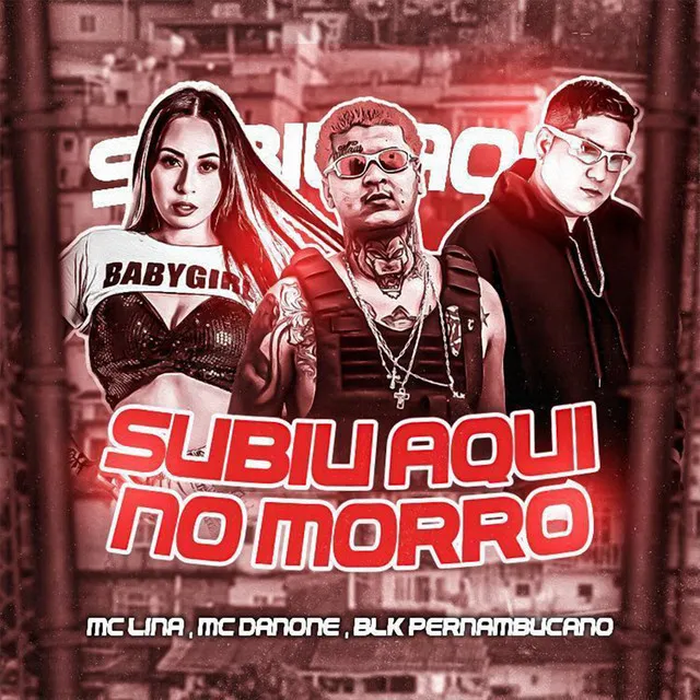 Subiu Aqui no Morro (feat. Mc Danone & Mc Lina)