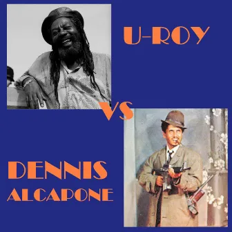 U-Roy vs Dennis Alcapone by Dennis Alcapone