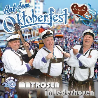 Auf dem Oktoberfest by Matrosen in Lederhosen