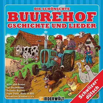 Die schönschte Buurehof Gschichte und Lieder by Kinder Schweizerdeutsch