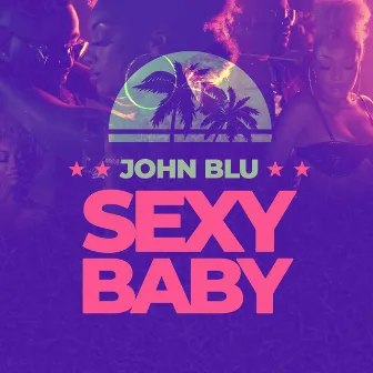 Sexy Baby by John Blu