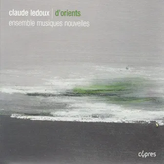 Ledoux: D'Orients by Musiques Nouvelles