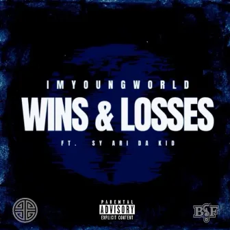 WINS & LOSSES (feat. Sy Ari Da Kid) by IMYOUNGWORLD