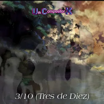 3/10 (Tres de Diez) by Un Compositor X