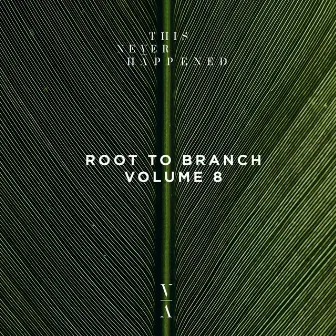 Root to Branch, Vol. 8 by Tim Walche