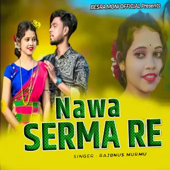 Nawa Serma Re by Rajbnus murmu