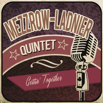 Gettin' Together by Mezzrow - Ladnier Quintet