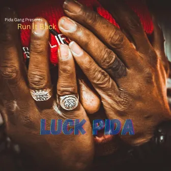 Run It Back by Luck Pida