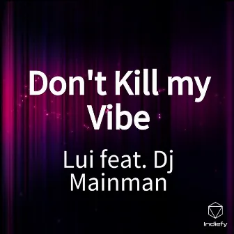 Don't Kill my Vibe by Lui