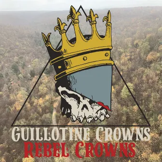 Rebel Crowns by Guillotine Crowns