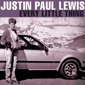 Every Little Thing by Justin Paul Lewis