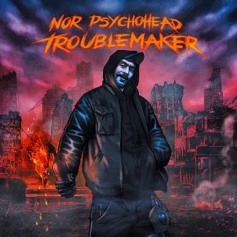 TROUBLEMAKER by Nor PsychoHead