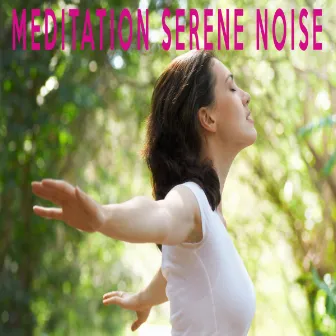 MEDITATION SERENE NOISE by Therapeutic Audio