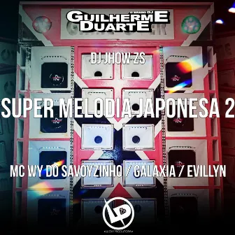 Super Melodia Japonesa 2 by Mc Galaxia