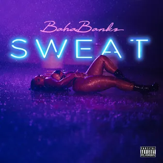 Sweat by BAHA BANK$