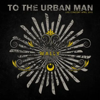 To the Urban Man by Wally