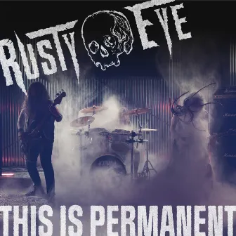 This Is Permanent by Rusty Eye