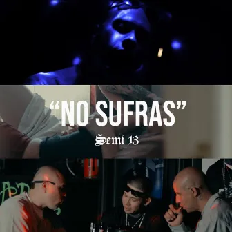 No Sufras by Semi 13