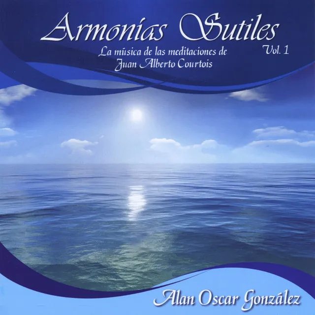 Armonias Sutiles, Vol. 1 (la Música de las Meditaciones de Juan Alberto Courtois)