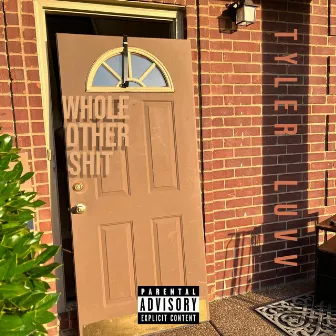 Whole Other Shit by Tyler luvv