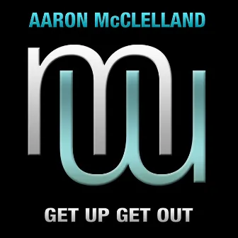 Get Up Get Out by Aaron McClelland