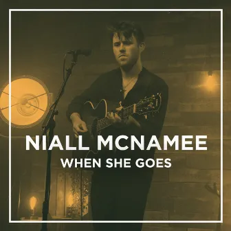 When She Goes (Stabal Session) by Niall McNamee