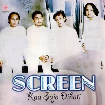 Kau Saja Dihati by Screen