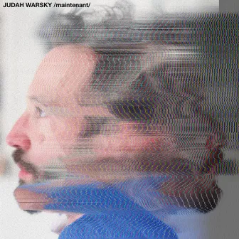 /Maintenant/ by Judah Warsky