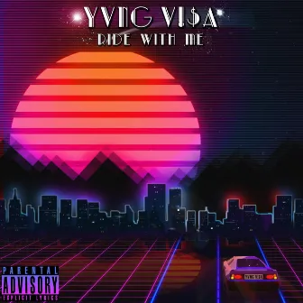 Ride With Me by Yvng Visa