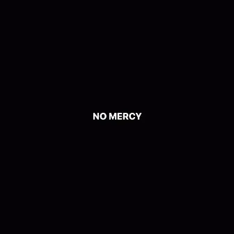 NO MERCY by FORWARD1