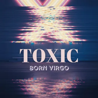 Toxic by Born Virgo