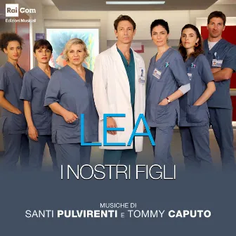 Lea - i nostri figli (Colonna sonora originale della serie tv) by Tommy Caputo