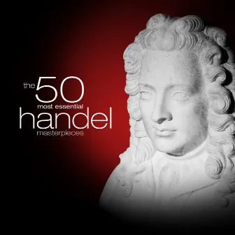 The 50 Most Essential Handel Masterpieces by Lithuanian Chamber Orchestra