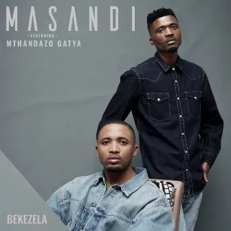 Bekezela (feat. Mthandazo Gatya) by Masandi