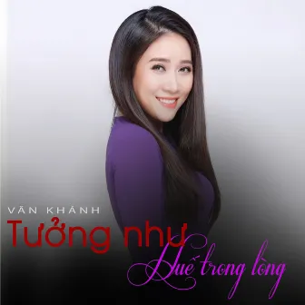 Tưởng như Huế trong lòng by Vân Khánh