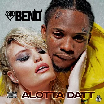 ALOTTA DATT by OT9 Beno