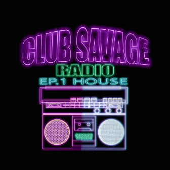 Club Savage Radio, Episode 1: House by Savage Woods