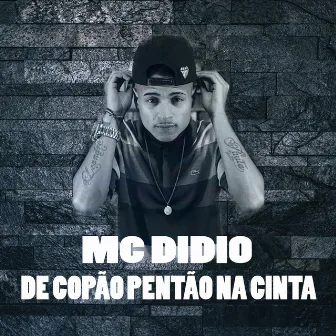 De Copão Pentão na Cinta by MC Didio