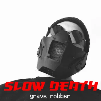 Grave robber by Slow Death