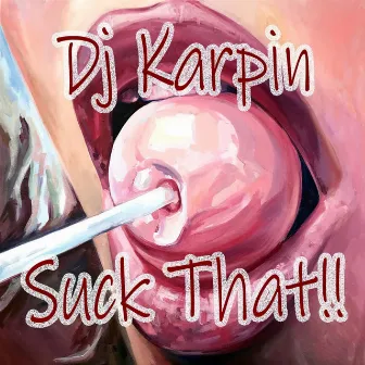 Suck That by DJ Karpin