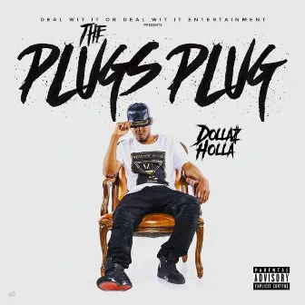 The Plugs Plug by Dollaz Holla