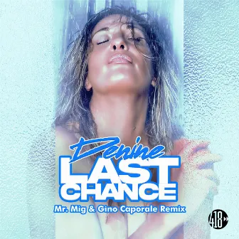 Last Chance (Mr. Mig & Gino Caporale Remixes) by Denine