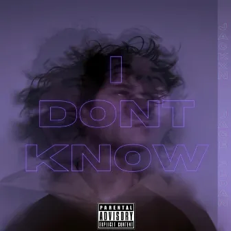 I DONT KNOW by Jace Sloan