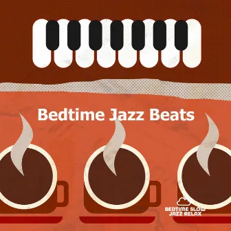 Bedtime Jazz Beats by Bedtime Slow Jazz Relax