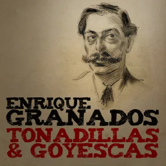 Enrique Granados: Tonadillas & Goyescas by Geoffrey Parsons