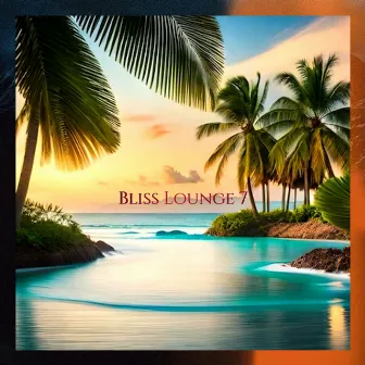 Bliss Lounge, Vol. 7 by Bliss