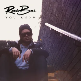 You Know by Ronnie Bosh